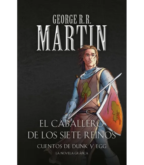 Cuentos de Dunk y Egg: El caballero de los Siete Reinos