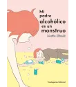 Mi padre alcohólico es un monstruo