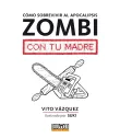 Cómo sobrevivir al apocalipsis zombi con tu madre